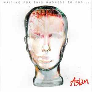 Aslan - Waiting For This Madness To End FLAC