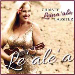 Christy Leina‘ala Lassiter - Le‘ale‘a FLAC