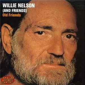 Willie Nelson And Friends - Old Friends FLAC