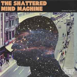 The Shattered Mind Machine - Shattered Tapes Vol. 1 FLAC