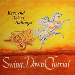 Reverend Robert Ballinger - Swing Down Chariot FLAC