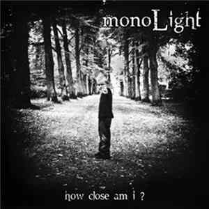 MonoLight - How Close Am I ? FLAC