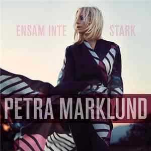 Petra Marklund - Ensam Inte Stark FLAC