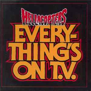 The Hellacopters - Everything's On T.V. FLAC