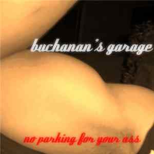 Buchanan's Garage - No Parking For Your Ass FLAC