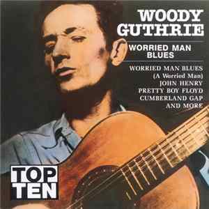 Woody Guthrie - Worried Man Blues FLAC