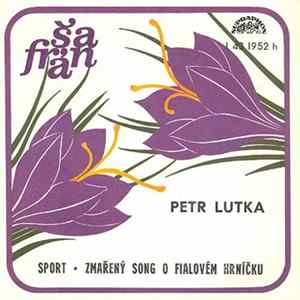 Petr Lutka, Šafrán - Sport • Zmařený Song O Fialovém Hrníčku FLAC