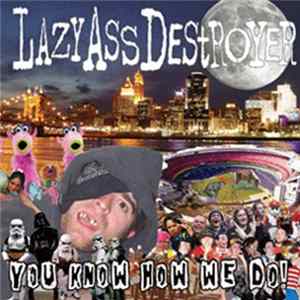 Lazy Ass Destroyer - You Know How We Do FLAC