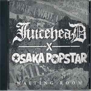 Juicehead X Osaka Popstar - Waiting Room FLAC