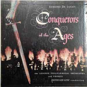 Edmond De Luca, The London Philharmonic Orchestra And Chorus, Reinhard Linz - Conquerors Of The Ages FLAC