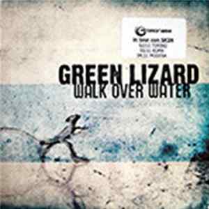 Green Lizard - Walk Over The Water FLAC