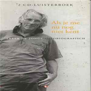 Freek de Jonge - Als Je Me Nu Nog Niet Kent - Freek De Jonge Autobiografisch FLAC