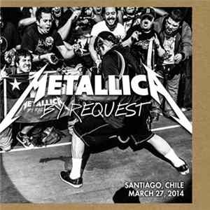 Metallica - By Request: Santiago, Chile - March 27, 2014 FLAC