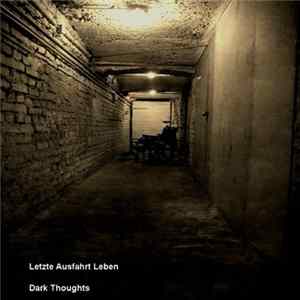 Letzte Ausfahrt Leben - Dark Thoughts FLAC