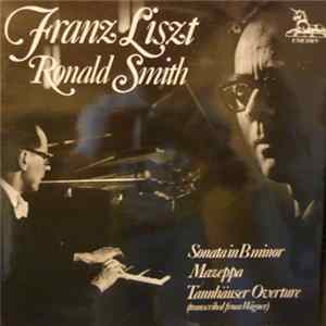 Ronald Smith , Franz Liszt - Sonata In B Minor / Mazeppa / Tannhäuser Overture (Transcribed From Wagner) FLAC