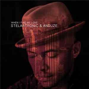 Stelartronic & Anduze - When I Find My Love FLAC