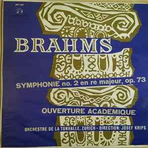 Brahms, Orchestre de la Tonhalle de Zurich, Josef Krips - Symphonie N°2 En Ré Majeur, Op. 73 / Ouverture Pour Une Fête Académique, En Ut Mineur, Op. 80 FLAC