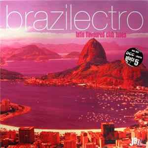 Various - Brazilectro: Latin Flavoured Club Tunes FLAC