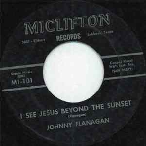 Johnny Flanagan - I See Jesus Beyond The Sunset FLAC