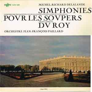 Michel-Richard Delalande / Orchestre Jean-Fançois Paillard - Simphonies Pour Les Soupers Du Roy: Concert De Trompettes Pour Les Festes Sur Le Canal De Versailles • Trois Caprices FLAC