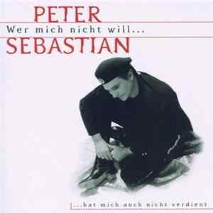 Peter Sebastian - Wer mich nicht will... ... hat mich auch nicht verdient FLAC