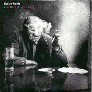 Elysian Fields - Bum Raps & Love Taps FLAC