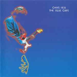 Chris Rea - The Blue Cafe FLAC