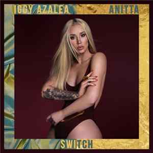 Iggy Azalea Featuring Anitta - Switch FLAC