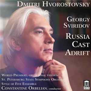 Dmitri Hvorostovsky, Georgy Sviridov, St. Petersburg State Symphony Orchestra, Constantine Orbelian - Russia Cast Adrift FLAC