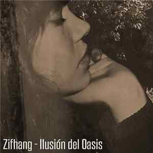 Zifhang - Ilusion Del Oasis FLAC