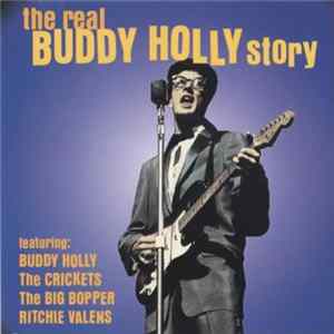 Buddy Holly, The Crickets , The Big Bopper, Ritchie Valens - The Real Buddy Holly Story FLAC