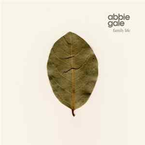 Abbie Gale - Family Life FLAC