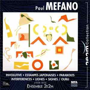 Paul Mefano - Ensemble 2e2m - Involutive • Estampes Japonaises • Paraboles • Interferences • Lignes • Signes / Oubli FLAC
