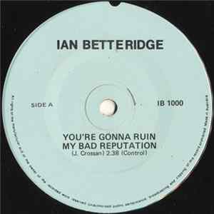 Ian Betteridge - You're Gonna Ruin My Bad Reputation / Hope You're Feelin' Me FLAC