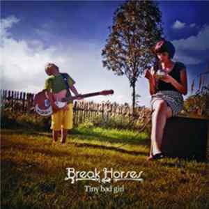 Break Horses - Tiny Bad Girl FLAC