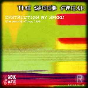 The Speed Freak - Destruction By Speed (The Second Album 1994) FLAC