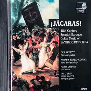 Paul O'Dette, Andrew Lawrence-King, Pedro Estevan, Pat O'Brien , Steve Player - ¡Jácaras! 18th Century Spanish Baroque Guitar Music Of Santiago De Murcia FLAC