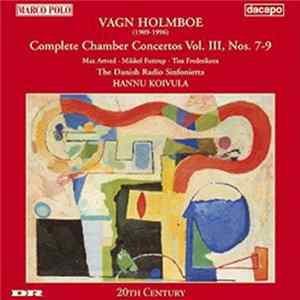 Vagn Holmboe, The Danish Radio Sinfonietta, Hannu Koivula - Complete Chamber Concertos, Vol. 3, Nos. 7-9 FLAC