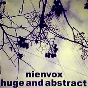 Nienvox - Huge And Abstract FLAC