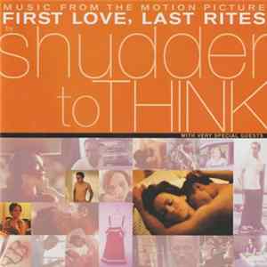 Shudder To Think - Music From The Motion Picture - First Love, Last Rites FLAC