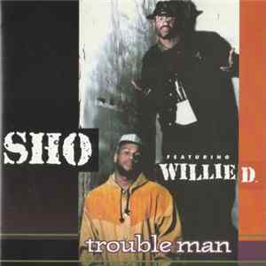 Sho featuring Willie D - Trouble Man FLAC