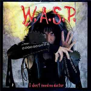 W.A.S.P. - I Don't Need No Doctor FLAC