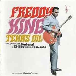 Freddie King - Texas Oil / The Complete Federal & El-Bee Sides,1956-1962 FLAC