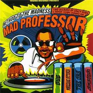 Mad Professor - Method To The Madness - Two Decades Of Crazy Dubs - A Triphop, Techno, Dubwise Vibe FLAC