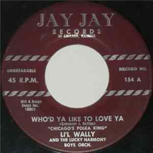 Li'l Wally And The Lucky Harmony Boys Orch. - Who'd Ya Like To Love Ya / Blue Skirt Waltz FLAC