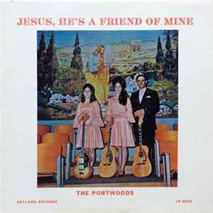 The Portwoods - Jesus, He's A Friend Of Mine FLAC