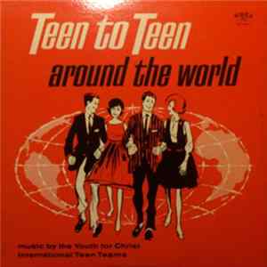 Youth For Christ International Teen Teams - Teen To Teen Around The World FLAC