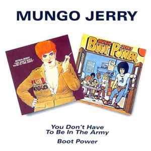 Mungo Jerry - You Don't Have To Be In The Army / Boot Power FLAC