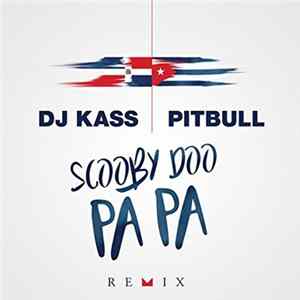 DJ Kass Featuring Pitbull - Scooby Doo Pa Pa (Remix) FLAC