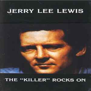 Jerry Lee Lewis - The "Killer" Rocks On FLAC